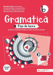Gramatica. Fise de lucru pe lectii si unitati de invatare cu itemi si teste de evaluare. Clasa a 6-a - Luminita Ardelean (ISBN: 9789734736577)