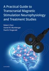 Practical Guide to Transcranial Magnetic Stimulation Neurophysiology and Treatment Studies - Paul B. Fitzgerald, Daniel M. Blumberger (ISBN: 9780199335848)