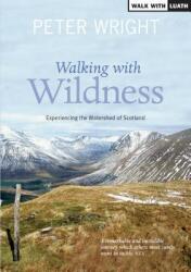 Walking with Wildness - Experiencing the Watershed of Scotland (2012)