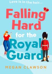 Falling Hard for the Royal Guard (ISBN: 9780008554415)