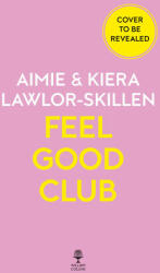 Feel Good Club - Kiera Lawlor-Skillen, Aimie Lawlor-Skillen (ISBN: 9780008546526)
