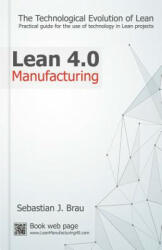 Lean Manufacturing 4.0: The Technological Evolution of Lean - Sr Sebastian J Brau (ISBN: 9781539322948)