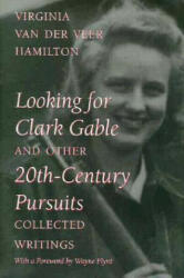 Looking for Clark Gable and Other 20th-century Pursuits - Virginia Van Der Veer Hamilton (ISBN: 9780817308346)