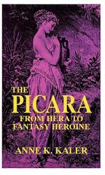The Picara: From Hera to Fantasy Heroine (ISBN: 9780879725167)