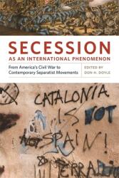 Secession as an International Phenomenon: From America's Civil War to Contemporary Separatist Movements (ISBN: 9780820337128)