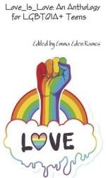 Love_Is_Love: An Anthology for LGBTQIA+ Teens (ISBN: 9780359381531)
