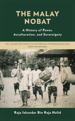 The Malay Nobat: A History of Power Acculturation and Sovereignty (ISBN: 9781666900880)