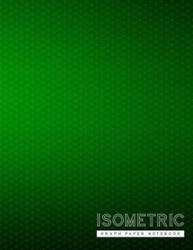 Isometric Graph Paper Notebook: Green Creative 3D Graph Paper 1/4 Inch Equilateral Triangle Engineer Notebook Drafting Paper Isometric pad - Rosa Studios (ISBN: 9781073314935)