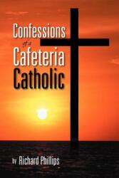 Confessions of a Cafeteria Catholic (ISBN: 9781469196206)