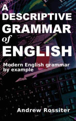 Descriptive Grammar of English - Andrew Rossiter (ISBN: 9782958385507)