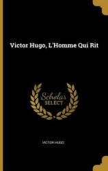 Victor Hugo l'Homme Qui Rit (ISBN: 9780341376163)