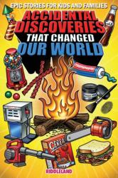 Epic Stories For Kids and Family - Accidental Discoveries That Changed Our World - Riddleland (ISBN: 9781957515212)