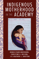 Indigenous Motherhood in the Academy (ISBN: 9781978816374)