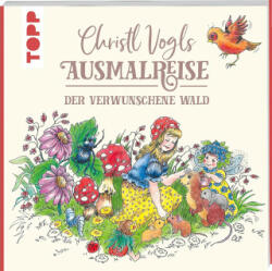 Christl Vogls Ausmalreise - Der verwunschene Wald - Christl Vogl (ISBN: 9783735880062)