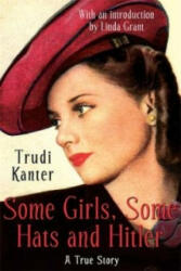 Some Girls, Some Hats And Hitler - Trudi Kanter (2012)