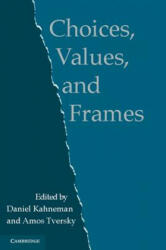 Choices, Values, and Frames - Daniel Kahneman (2012)