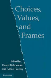 Choices, Values, and Frames - Daniel Kahneman (2012)