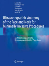 Ultrasonographic Anatomy of the Face and Neck for Minimally Invasive Procedures - An Anatomic Guideline for Ultrasonographic-Guided Procedures (ISBN: 9789811565625)