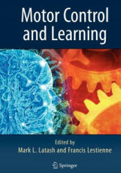 Motor Control and Learning - Markus Latash, Francis Lestienne (2010)