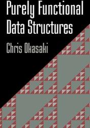 Purely Functional Data Structures - Chris Okasaki (2006)