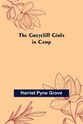The Greycliff Girls in Camp (ISBN: 9789356374157)