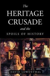 Heritage Crusade and the Spoils of History - David Lowenthal (2005)