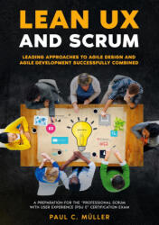 Lean UX and Scrum - Leading Approaches to Agile Design and Agile Development Successfully Combined (ISBN: 9783756231164)