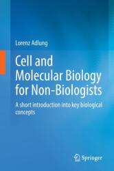 Cell and Molecular Biology for Non-Biologists: A Short Introduction Into Key Biological Concepts (ISBN: 9783662653555)