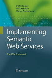 Implementing Semantic Web Services - Dieter Fensel, Mick Kerrigan, Michal Zaremba (2010)