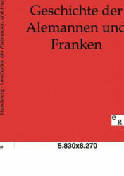 Geschichte der Alemannen und Franken - Ferdinand Huschberg (2011)