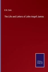 The Life and Letters of John Angell James (ISBN: 9783375018184)