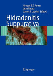 Hidradenitis Suppurativa - Gregor B. E. Jemec, Jean Revuz, James J. Leyden (2010)