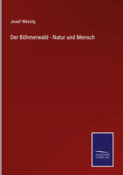 Boehmerwald - Natur und Mensch (ISBN: 9783375110093)