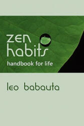 Zen Habits Handbook for Life - Leo Babauta (2011)