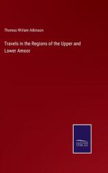 Travels in the Regions of the Upper and Lower Amoor (ISBN: 9783375108878)