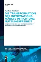 Die Transformation der Informationsmrkte in Richtung Nutzungsfreiheit (ISBN: 9783110995534)
