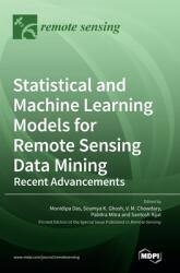 Statistical and Machine Learning Models for Remote Sensing Data Mining: Recent Advancements (ISBN: 9783036545929)