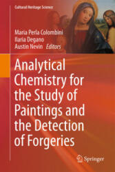 Analytical Chemistry for the Study of Paintings and the Detection of Forgeries - Maria Perla Colombini, Ilaria Degano, Austin Nevin (ISBN: 9783030868642)