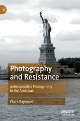 Photography and Resistance: Anti-Colonialist Photography in the Americas (ISBN: 9783030961572)
