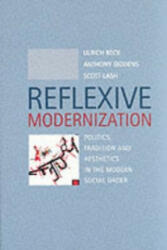 Reflexive Modernization - Politics, Tradition and Aesthetics in the Modern Social Order - Ulrich Beck, Anthony Giddens, Scott Lash (1994)