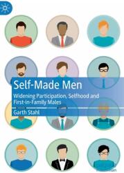 Self-Made Men: Widening Participation Selfhood and First-In-Family Males (ISBN: 9783031079535)