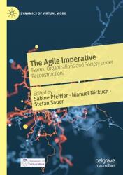The Agile Imperative: Teams Organizations and Society under Reconstruction? (ISBN: 9783030739966)