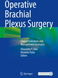 Operative Brachial Plexus Surgery - Alexander Y. Shin, Nicholas Pulos (ISBN: 9783030695194)