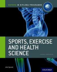 Oxford IB Diploma Programme: Sports, Exercise and Health Science Course Companion - John Sproule (2012)