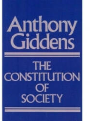Constitution of Society - Outline of the Theory of Structuration - Anthony Giddens (1986)