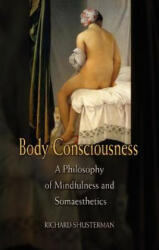 Body Consciousness - Richard Shusterman (2003)
