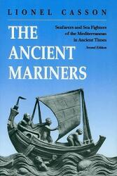 The Ancient Mariners: Seafarers and Sea Fighters of the Mediterranean in Ancient Times. - Second Edition (1991)