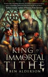 King of Immortal Tithe - Ben Alderson (ISBN: 9781999963385)