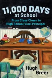 11 000 Days at School: From Class Clown to High School Vice-Principal (ISBN: 9781989467541)