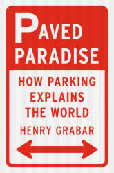 Paved Paradise: How Parking Explains the World (ISBN: 9781984881137)